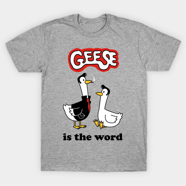 geese-is-the-word-goose-t-shirt-teepublic